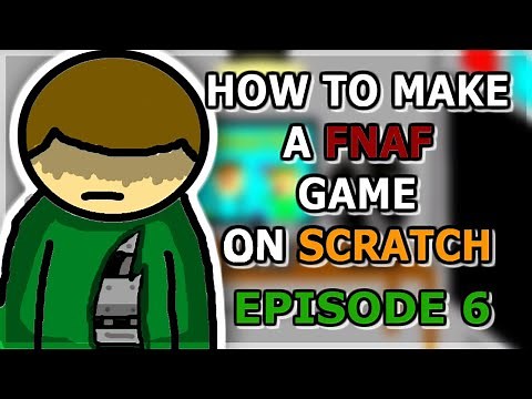 How To Make FNaF On Scratch - Ep. 6