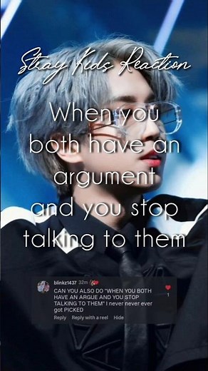 [Stray Kids Reaction] When you both have an argument and you stop talking to them [Requested on Ig]
