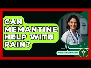 Can Memantine Help With Pain? - Pain Medicine Network
