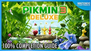 How to 100% complete Pikmin 3 Deluxe How to 100% complete Pikmin 3 Deluxe
