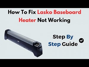 How To Fix Lasko Baseboard Heater Not Working