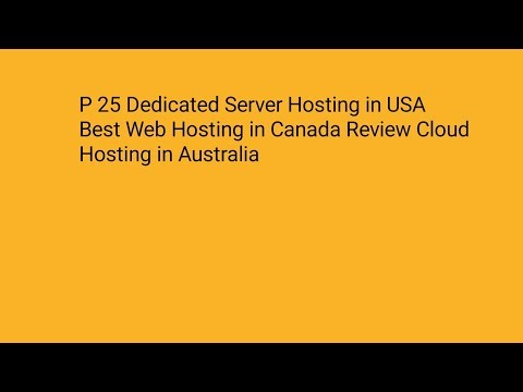 P 25 Dedicated Server Hosting in USA Best Web Hosting in Canada Review Cloud Hosting in Australia