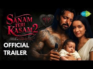 Sanam Teri Kasam 2 - Official Trailer | Harshvardhan Rane | Shraddha Kapoor | Romantic Movie 2025