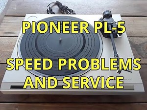 Pioneer PL-5: Speed Problems & Service
