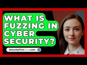 What Is Fuzzing In Cyber Security? - SecurityFirstCorp.com