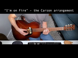 I'm on Fire (Carson's arrangement lesson)