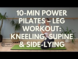 10-Min Power Pilates [EN] – Leg Workout: Kneeling, Supine & Side-Lying