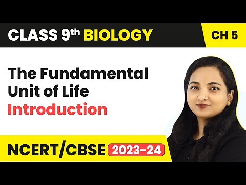 Introduction - The Fundamental Unit of Life | Class 9 Science Chapter 5 | 2023-24