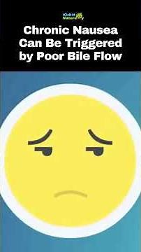 Chronic Nausea Can Be Triggered by Poor Bile Flow