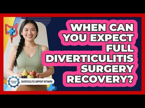 When Can You Expect Full Diverticulitis Surgery Recovery?