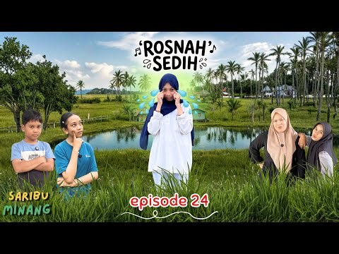 Eps. 24 Rosnah Sedih | Nagori Tobek Pauah