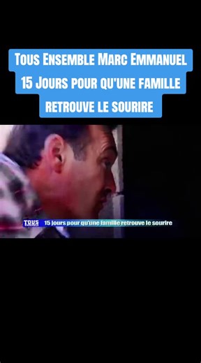 Tous Ensemble Marc Emmanuel — 15 jours pour retrouver le sourire