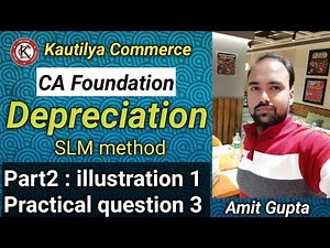 CA Foundation : Depreciation Account | SLM Method | illustration 1 and practical question 3 | Part2