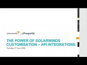 Webinar: The Power of SolarWinds Customisation - API Integration