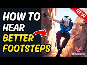 How To Hear Footsteps Better in valorant