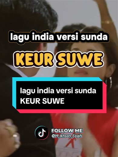 lagu india versi sunda - keur suwe #laguindiaversisunda #laguindiasunda #mikhsanfaqih #CapCut