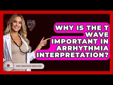 Why Is The T Wave Important In Arrhythmia Interpretation? - First Response Medicine