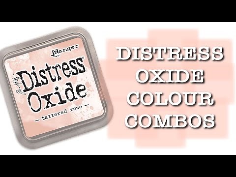 DISTRESS OXIDE COLOUR COMBINATIONS - Tattered Rose