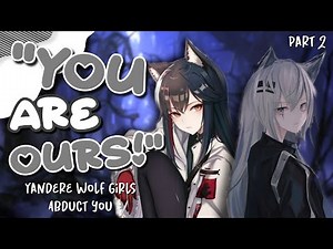Kidnapped by Yandere Wolf Girls [FF4M Asmr Roleplay] [Part 2: Collab ft. ‪@Lividy‬] [Obsessive]
