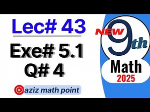 Math 9th new 2025| Lecture 43| Exercise 5.1 question 4 complete