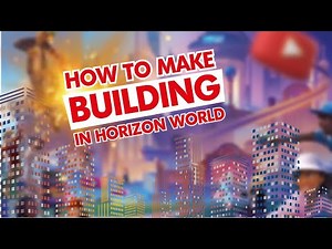 Horizon Worlds - Building - How to build in Horizon Worlds
