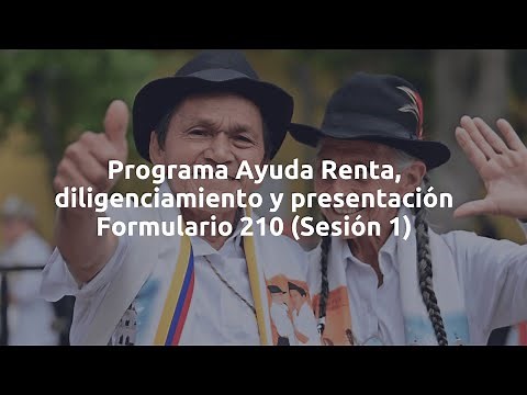 Programa Ayuda Renta, diligenciamiento y presentación Formulario 210 (Sesión 1)