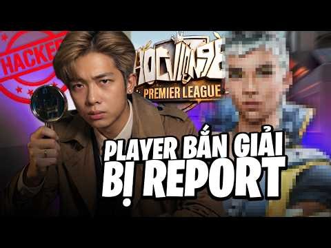 DRAMA PLAYER GIẢI HV96 PREMIER BỊ TỐ CÁO HACK !!!