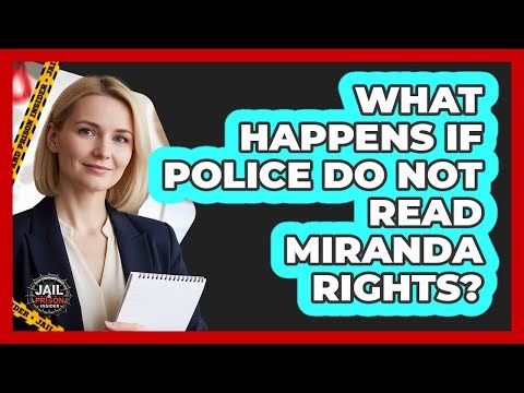 What Happens If Police Do Not Read Miranda Rights?