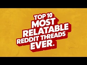 Top 10 Most Relatable Reddit Threads Ever