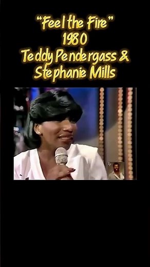 Teddy Pendergrass and Stephanie Mills' duet, Feel the Fire”