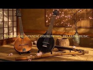 Traditional Japanese Instuments, Relaxing Music