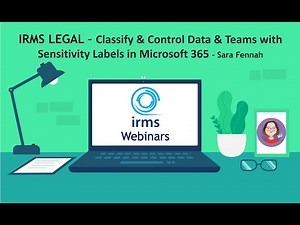 IRMS Legal Group: Classify & Control Data & Teams with Sensitivity Labels in Microsoft 365