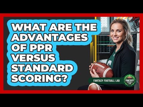 What Are The Advantages Of PPR Versus Standard Scoring?