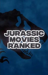 Jurassic Park/World Movies Ranked