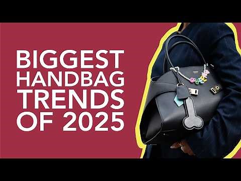 The 10 Biggest Handbag Trends for 2025