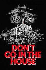 Don't Go In The House