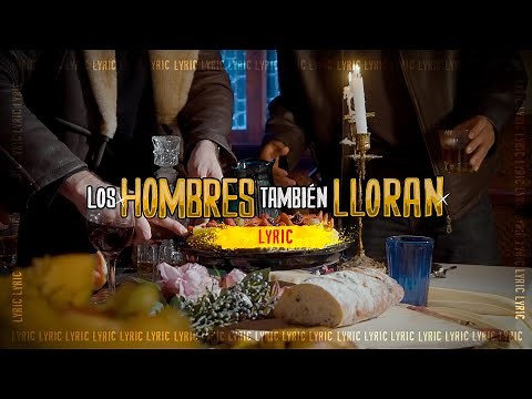 Luis Alfonso Partida "El Yaki" - Los hombres también lloran (LYRIC)