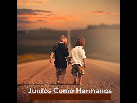 Juntos Como Hermanos ( Con Letra )