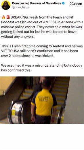 Dom Lucre | Dominick McGee on Instagram: "🔥🚨BREAKING: Fresh from the Fresh and Fit Podcast was kicked out of AMFEST in Arizona with a massive police escort. They never said what he was getting kicked out for but he was forced to leave without any answers. This is Fresh first time coming to Amfest and he was VIP. TPUSA still hasn’t confirmed and it has been over 2 hours since he was kicked. We assumed it was a misunderstanding but nobody has confirmed this."