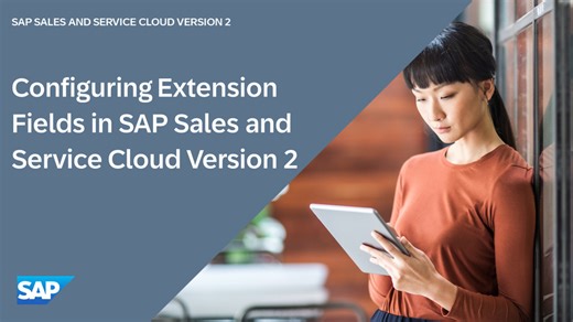 Configuring Extension Fields in SAP Sales and Service Cloud Versi