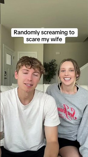 Randomly screaming to get my wife's reaction