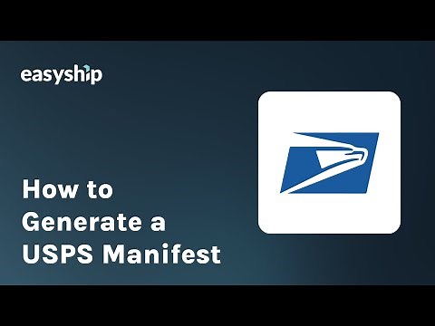 How to Generate a USPS Manifest | Easyship® for eCommerce