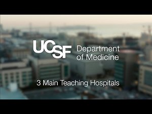 UCSF Department of Medicine Fellowship Programs: 3 Main Teaching Hospitals