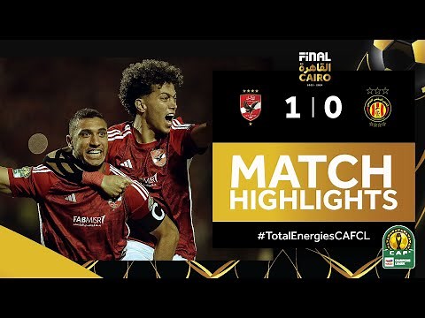 ملخص مباراة الأهلي والترجي | نهائي دوري أبطال إفريقيا - HIGHLIGHTS | Al Ahly FC 🆚 ES Tunis