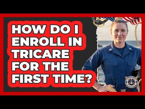 How Do I Enroll In TRICARE For The First Time?