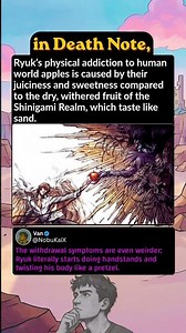 In Death Note, Ryuk’s physical addiction to human world apples is caused by their juiciness and swee