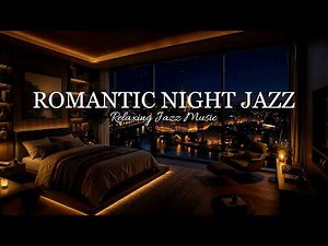 Romantic Late Night Jazz | Smooth Jazz Instrumental Music | Soft Jazz Piano Music for Relax & Sleep