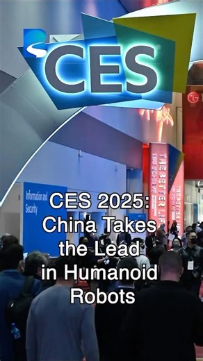 CES 2025: China Takes the Lead in Humanoid Robots