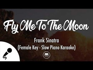 Fly Me To The Moon - Frank Sinatra (Female Key - Slow Piano Karaoke)