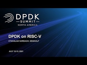 DPDK on RISC-V - Stanislaw Kardach, Semihalf